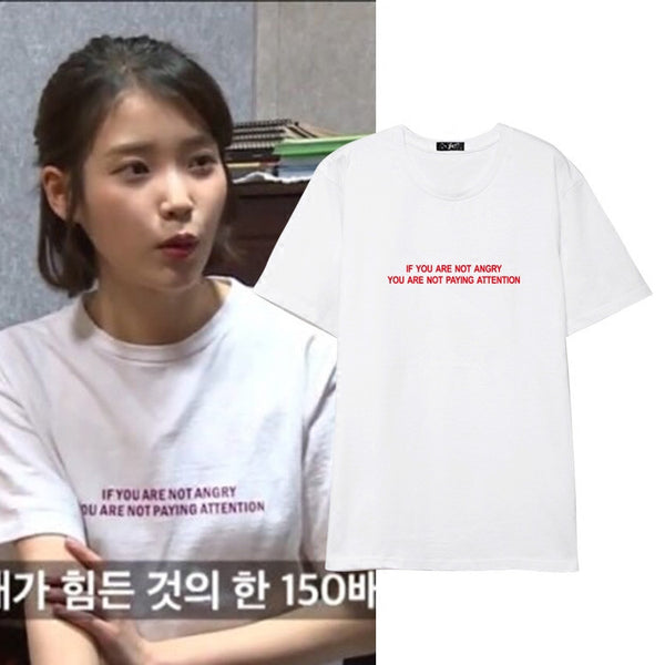 IU IF YOU ARE NOT ANGRY YOU ARE NOT PAYING ATTENTION T-SHIRT